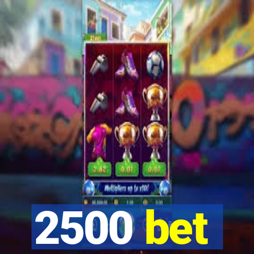 2500 bet